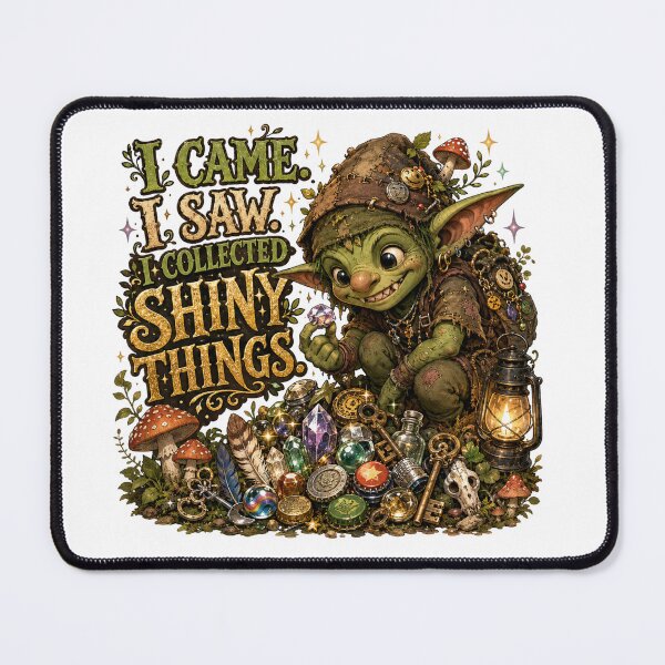 Item preview, I Came I Saw I Collected Shiny Things | Goblincore Fantasy designed and sold by Tinosshop.