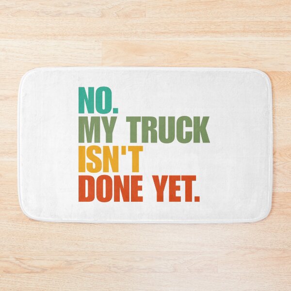 Item preview, No My Truck Isn't Done Yet designed and sold by Dondonmart.