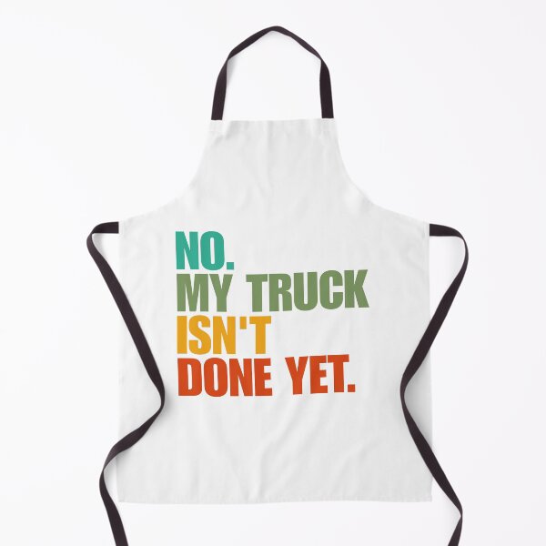 Item preview, No My Truck Isn't Done Yet designed and sold by Dondonmart.