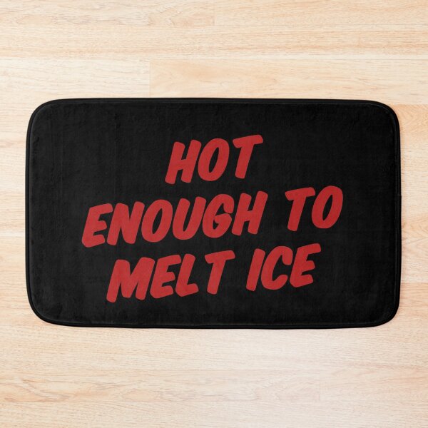 Item preview, Hot Enough to Melt Ice designed and sold by rybacc.