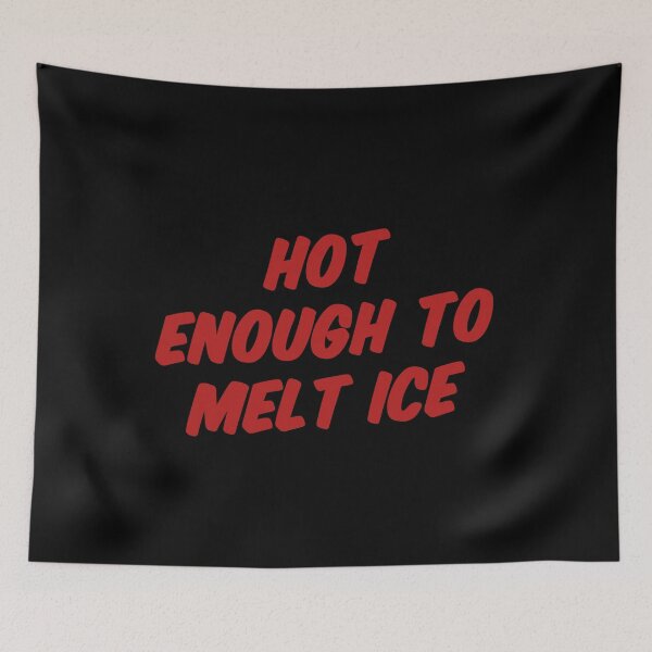 Item preview, Hot Enough to Melt Ice designed and sold by rybacc.