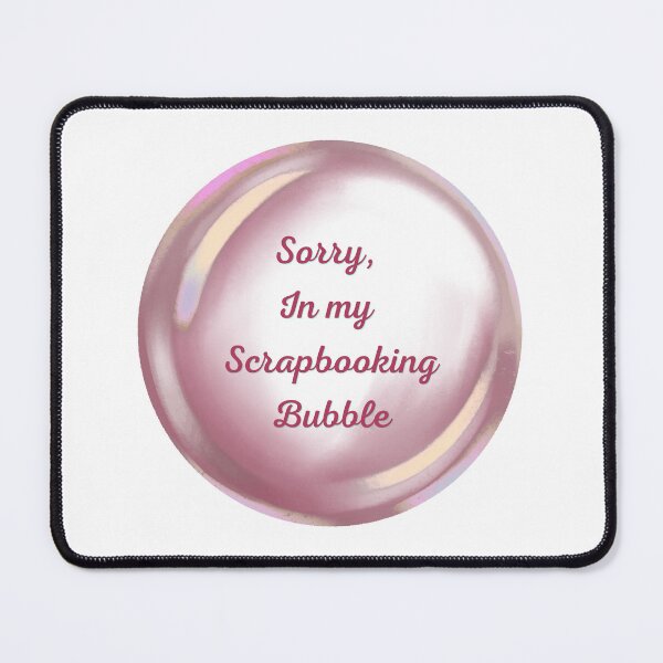 Item preview, Sorry, in my scrapbooking bubble designed and sold by serenebookworm.