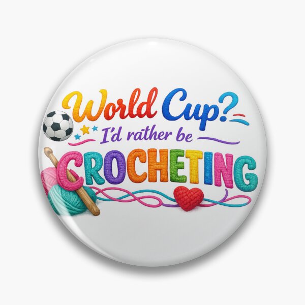 Item preview, World Cup I'd rather be Crocheting designed and sold by Someone Thinks It's Funny.