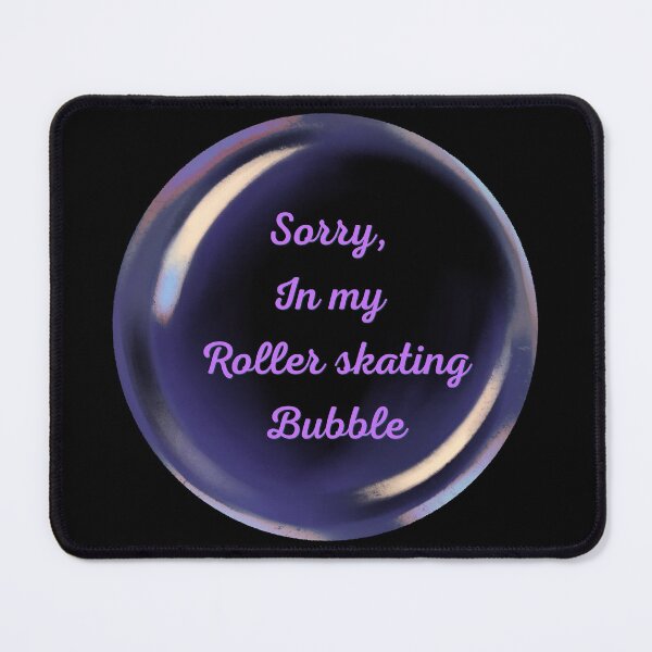 Item preview, Sorry, in my roller skating bubble designed and sold by serenebookworm.