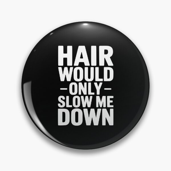 Item preview, Hair Would Only Slow Me Down designed and sold by Frank Ring.