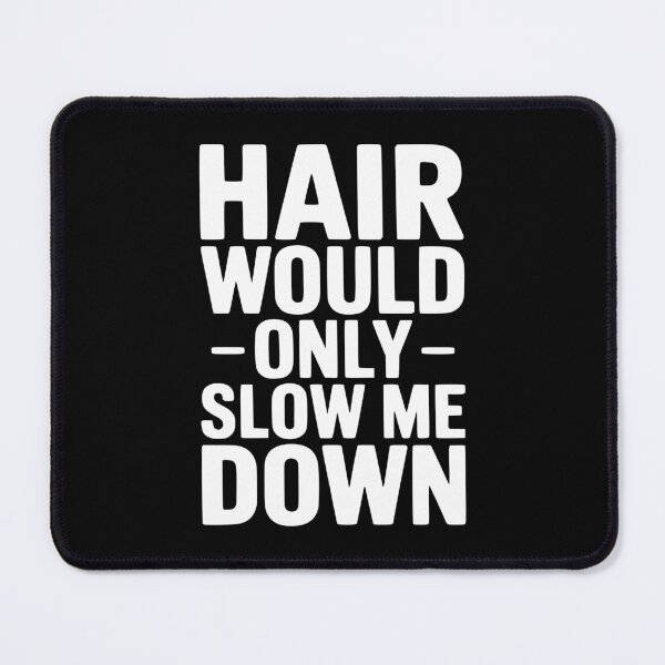 Item preview, Hair Would Only Slow Me Down designed and sold by Frank Ring.