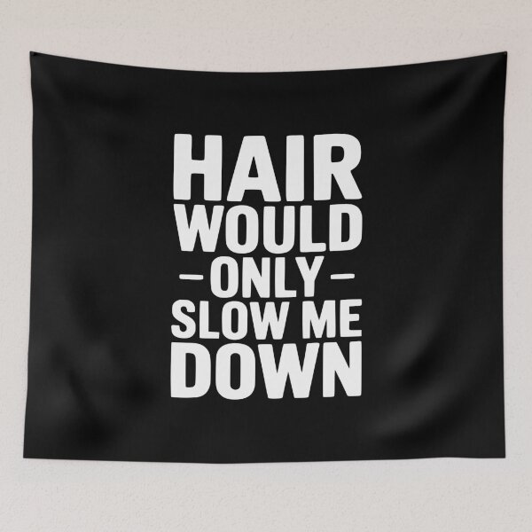 Item preview, Hair Would Only Slow Me Down designed and sold by Frank Ring.