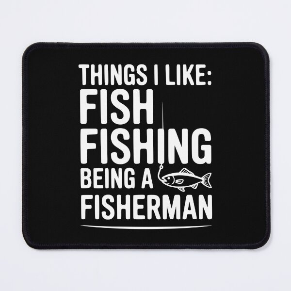 Item preview, Things I Like: Fish Fishing Being a Fisherman designed and sold by Frank Ring.