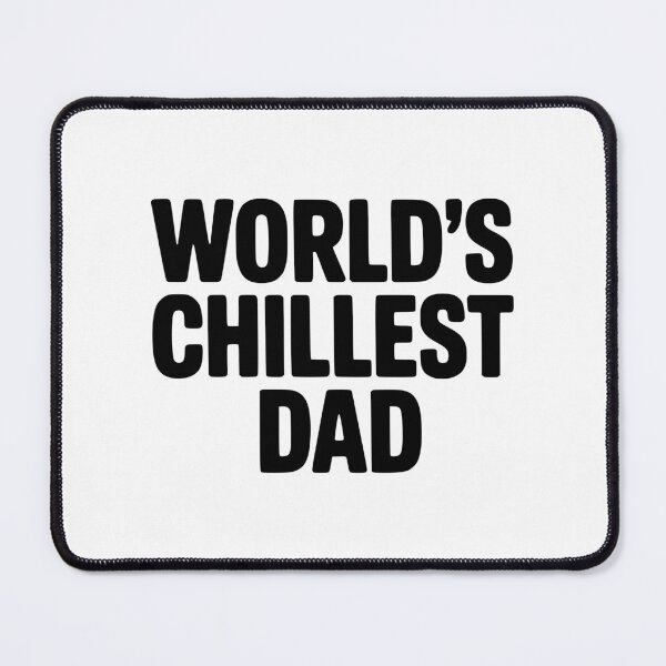 Item preview, World's Chillest Dad designed and sold by Frank Ring.