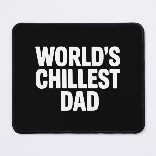 Item preview, World's Chillest Dad designed and sold by Frank Ring.