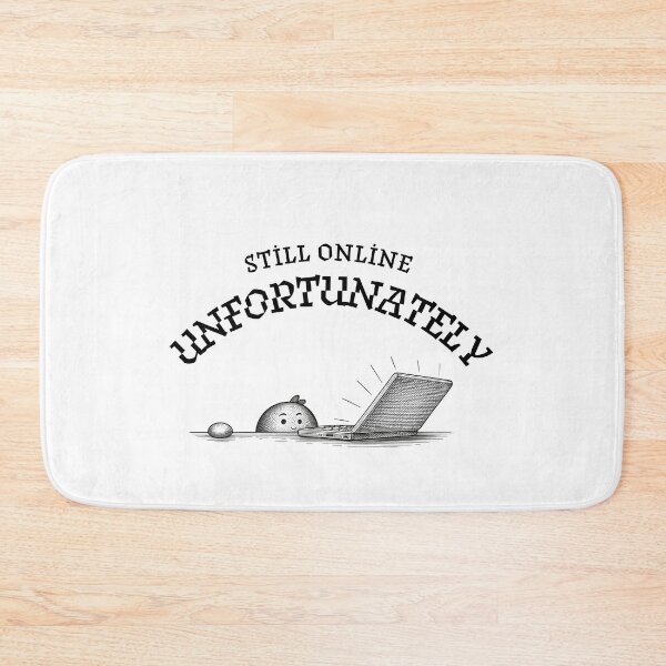 Item preview, Still Online Unfortunately Corporate Burnout Humor designed and sold by Bi' Dünya Şey.