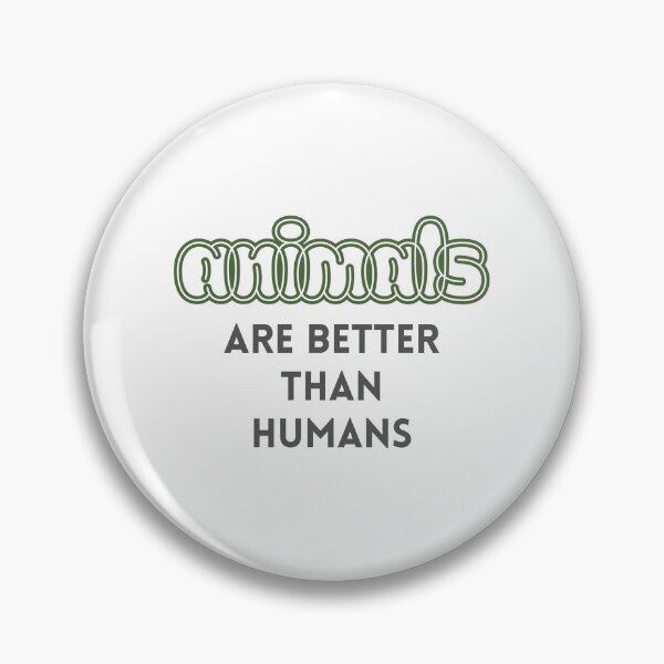 Item preview, Animals are better than humans designed and sold by madebyjulia7.