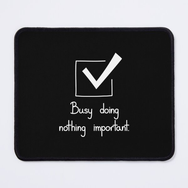 Item preview, Busy Doing Nothing Important Funny Quote designed and sold by Mooi Studio.