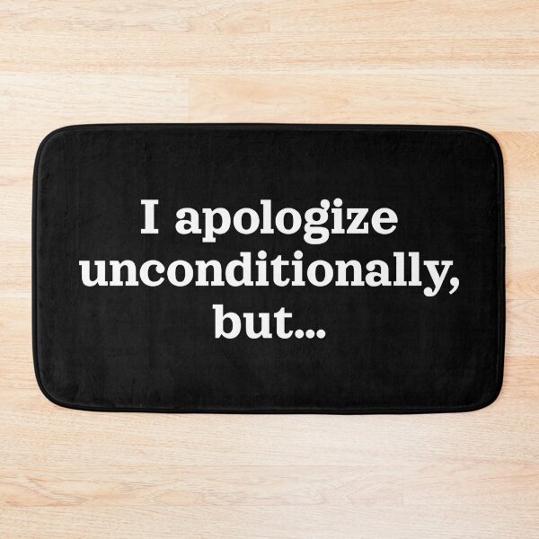 Item preview, I Apologize Unconditionally, but... Funny Quote designed and sold by Horningamere.