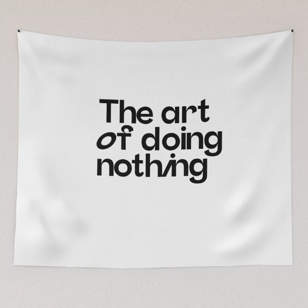 Item preview, The art of doing nothing quote designed and sold by sensualita.