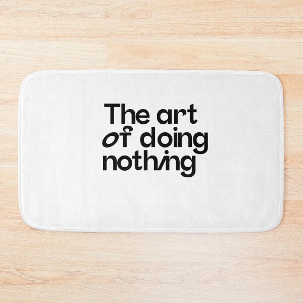 Item preview, The art of doing nothing quote designed and sold by sensualita.