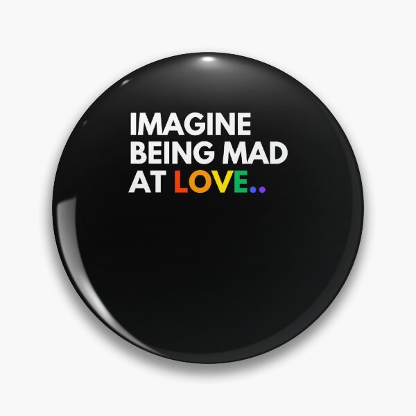 Item preview, Imagine Being Mad At Love Rainbow Pride Equality LGBTQ designed and sold by PixlCrypt.