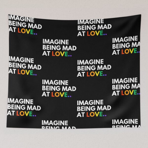Item preview, Imagine Being Mad At Love Rainbow Pride Equality LGBTQ designed and sold by PixlCrypt.