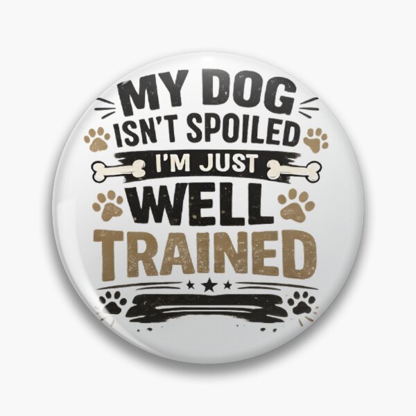 Item preview, My Dog Is Not Spoiled – I’m Just Well Trained Funny Dog Owner Design designed and sold by Octupussy.