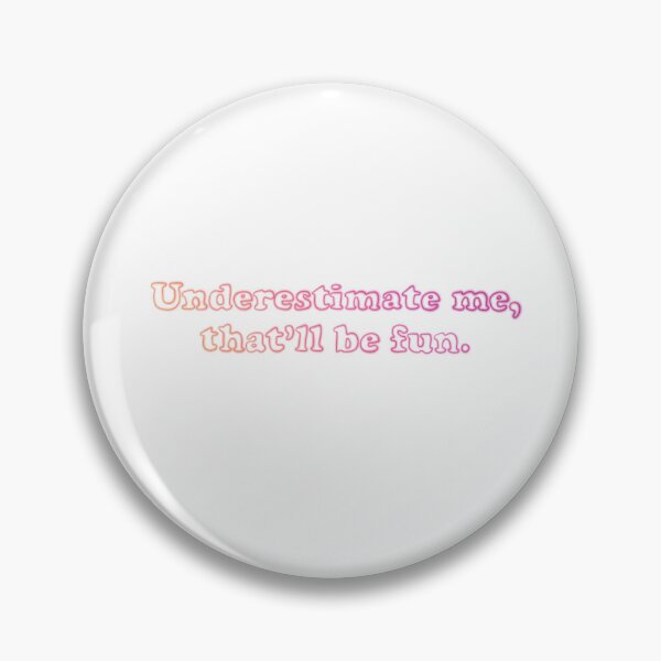 Item preview, Underestimate me, that'll be fun designed and sold by Katie’s Magical Creations.