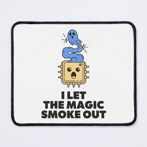 Item preview, I Let The Magic Smoke Out Electronics Humor designed and sold by Bianca Oltean.
