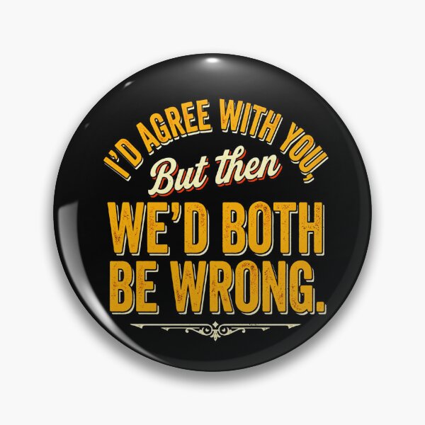 Item preview, I'd Agree With You But Then We'd Both Be Wrong designed and sold by INVIKETOS.