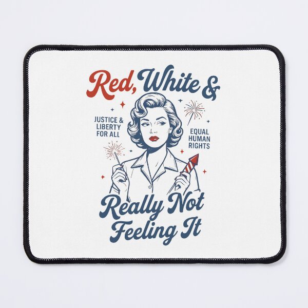 Item preview, Red White & Really Not Feeling It Feminist Political Protest 4th Of July designed and sold by Glow-Paw-Studio.