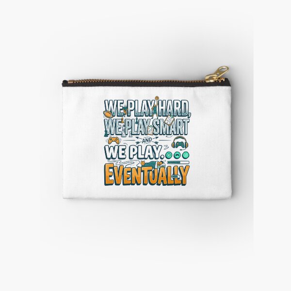 Item preview, We Play Hard We Play Smart And We Play Eventually designed and sold by maplesoulkiller.