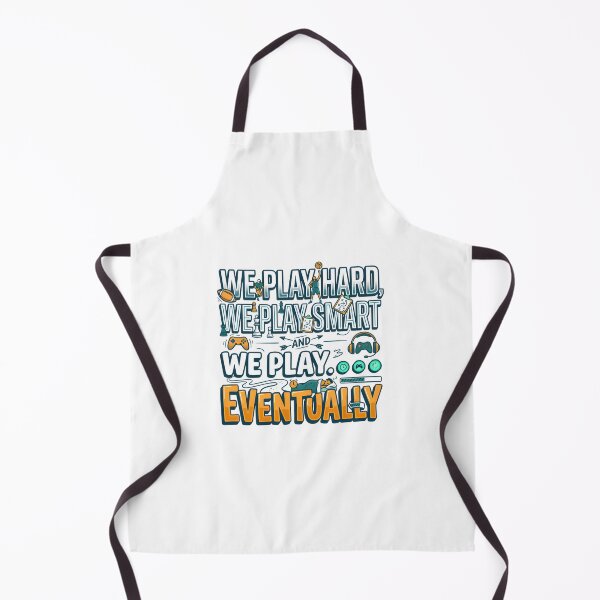 Item preview, We Play Hard We Play Smart And We Play Eventually designed and sold by maplesoulkiller.