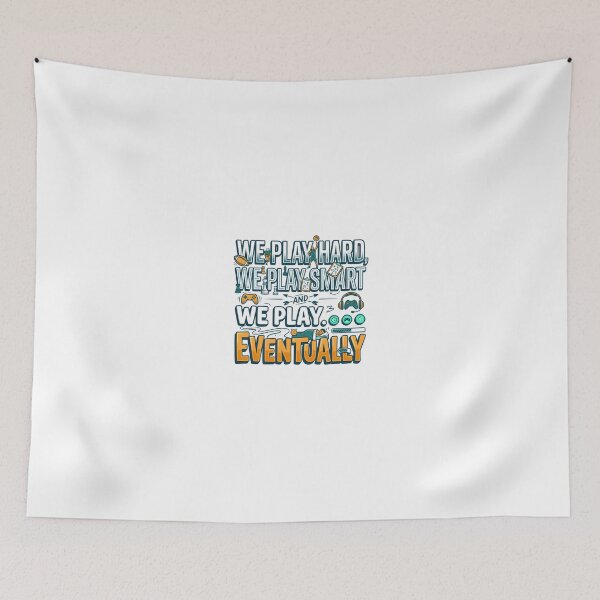Item preview, We Play Hard We Play Smart And We Play Eventually designed and sold by maplesoulkiller.
