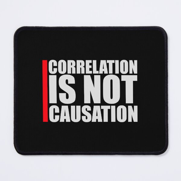 Item preview, Correlation Is Not Causation Funny Nerd Science Quote designed and sold by shirt-o-mat.
