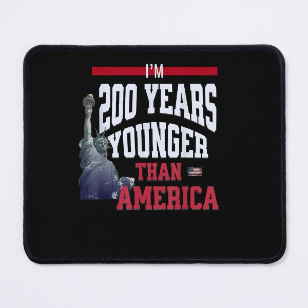 Item preview, I'm 200 Years Younger Than America Funny Patriotic Independence Day Design designed and sold by Glow-Paw-Studio.