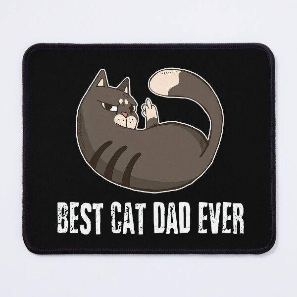 Item preview, BEST CAT DAD EVER Flipping Off Cat designed and sold by SoyLamderma.