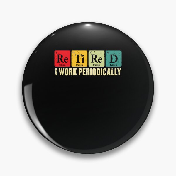Item preview, Retired I Work Periodically Funny Chemistry Science Pun designed and sold by ostenlee.