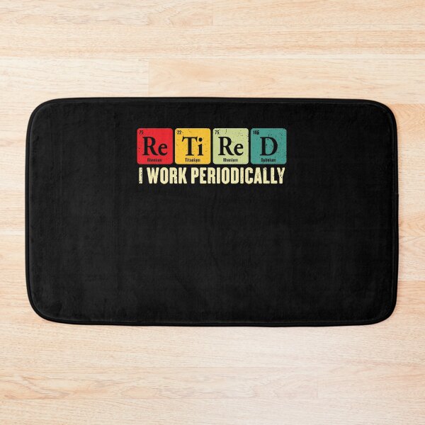 Item preview, Retired I Work Periodically Funny Chemistry Science Pun designed and sold by ostenlee.