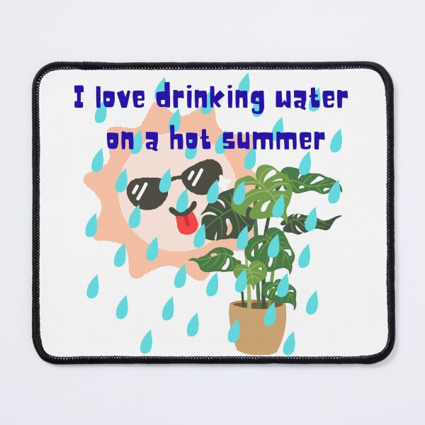 Item preview, I love drinking water on a hot summer designed and sold by PlantSholic.