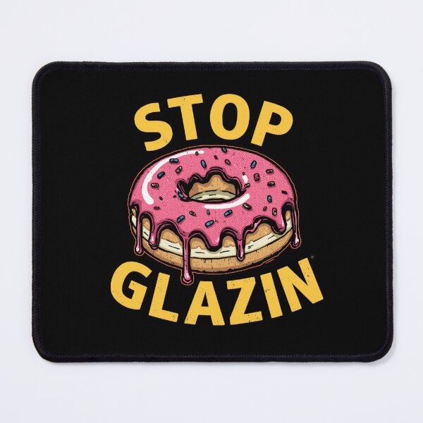 Item preview, Stop glazin designed and sold by whatthefoxsays.