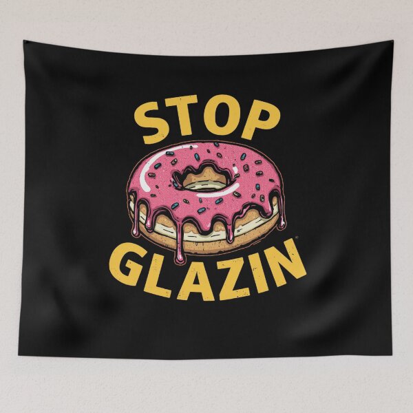 Item preview, Stop glazin designed and sold by whatthefoxsays.