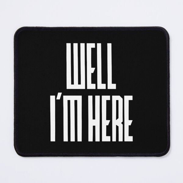 Item preview, Well I’m Here now. T Shirt designed and sold by bnrcreative.