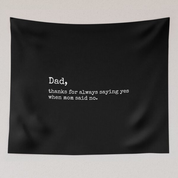 Item preview, Dad Thanks for Always Saying Yes when Mom Said No designed and sold by DemureArtsy.