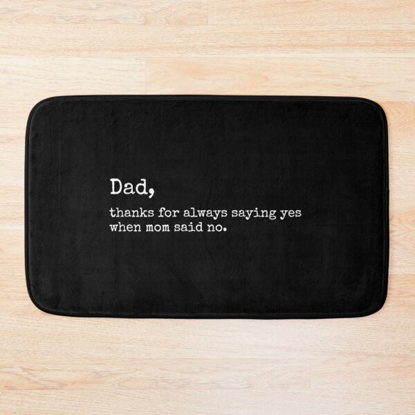 Item preview, Dad Thanks for Always Saying Yes when Mom Said No designed and sold by DemureArtsy.