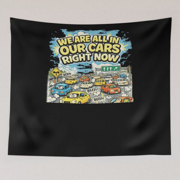 Item preview, WE ARE ALL IN OUR CARS RIGHT NOW designed and sold by XYZ Studio.