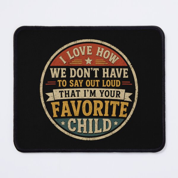 Item preview, I'm Your Favorite Child designed and sold by DemureArtsy.