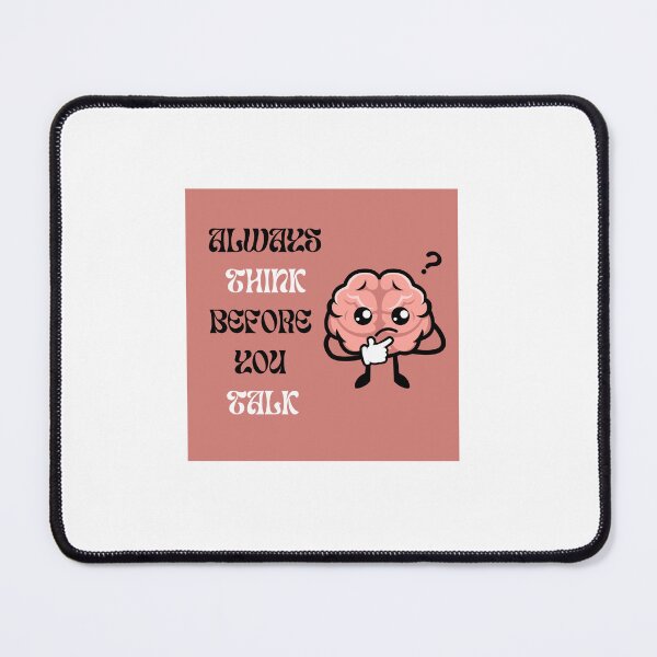 Item preview, Always think before you talk designed and sold by nadiabaza83.