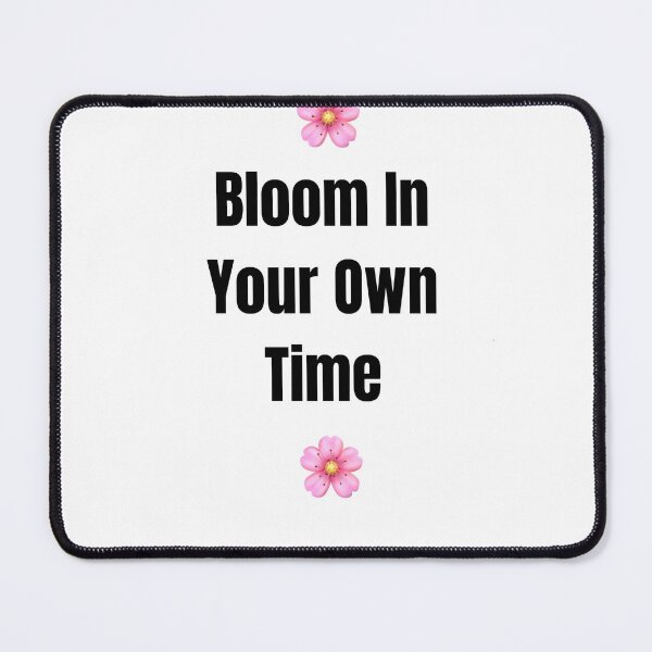 Item preview, ? Bloom In Your Own Time ? designed and sold by     Pink Chaos Club.