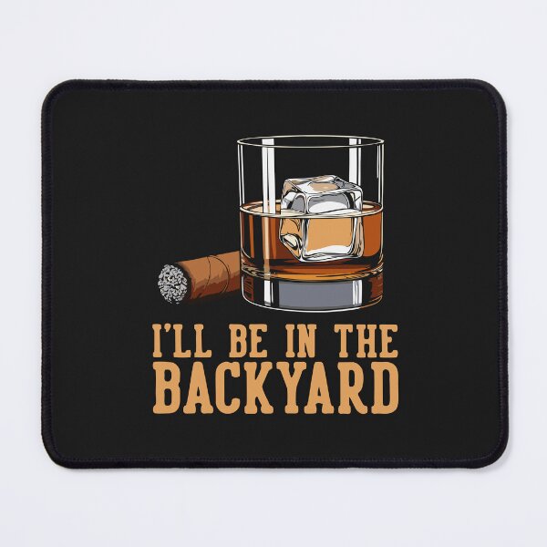 Item preview, I'll Be in The Backyard Funny Glass Of Bourbon Cigar Lover designed and sold by alenaz.