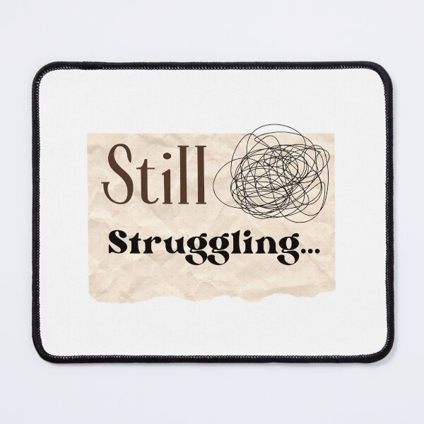 Item preview, Still Struggling_White designed and sold by Revvork Designs.