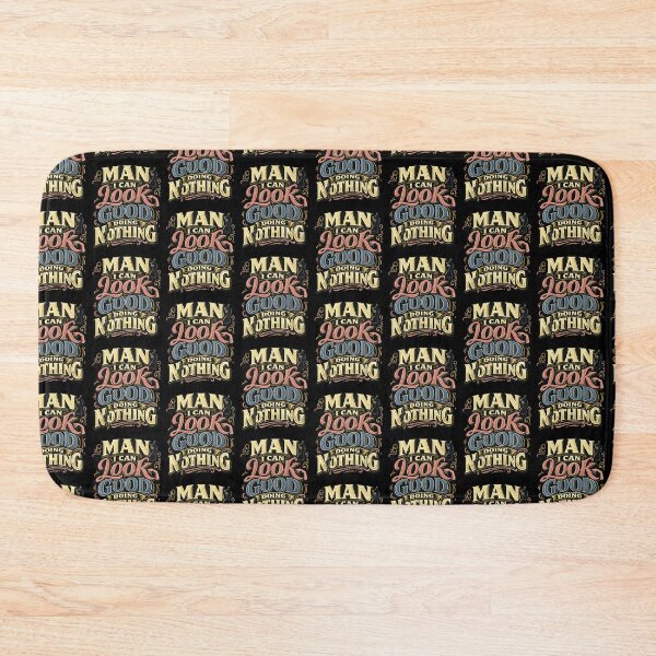Item preview, Man I Can Look Good Doing Nothing Funny Quote designed and sold by TeeTimeTreasure.