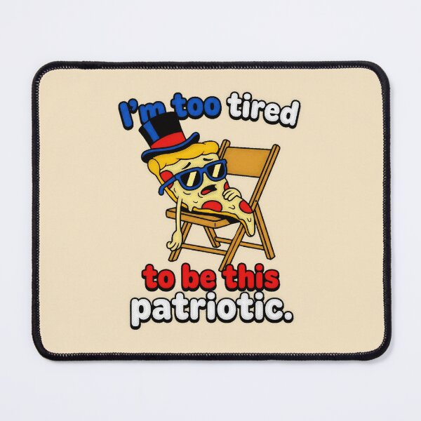 Item preview, I'm Too Tired To Be This Patriotic 4th Of July Pizza Graphic  — Funny July 4th Sarcastic Humor  designed and sold by SkTee2k.