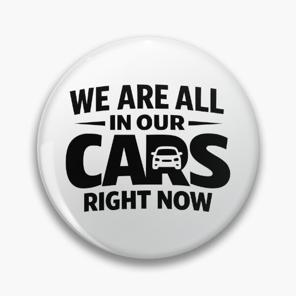 Item preview, We Are All In Our Cars Right Now Funny Car Meme designed and sold by MavtM.